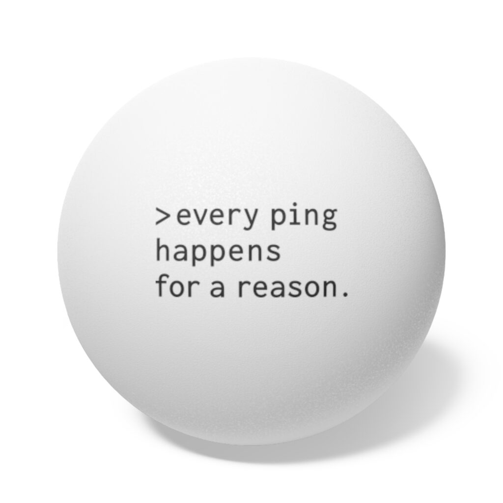 every ping happens for a reason — ping pong balls [6-pack]