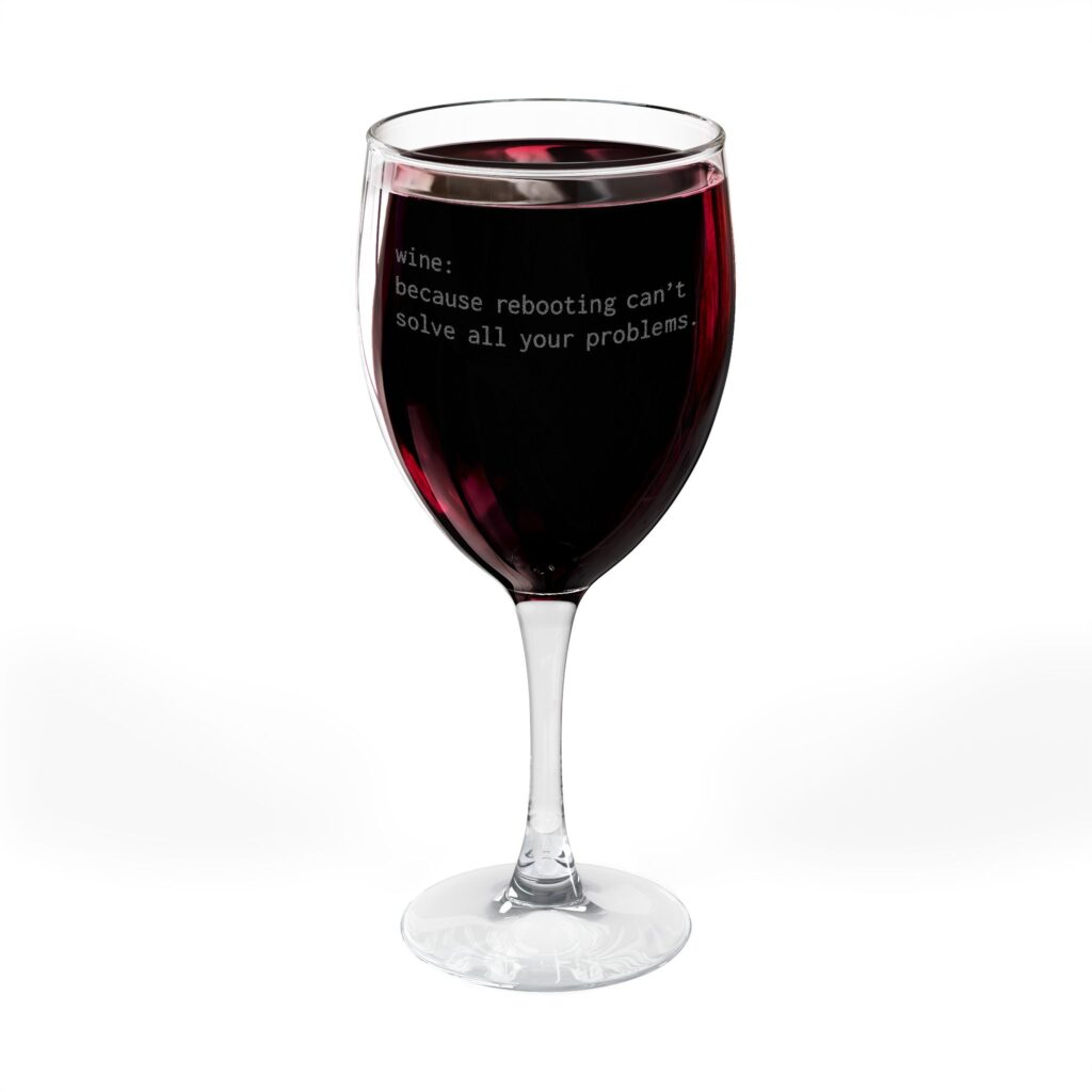 wine: because rebooting can’t solve all your problems | engraved wine glass
